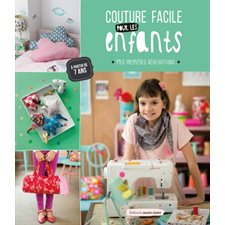 Couture facile pour les enfants : Mes premières réalisations