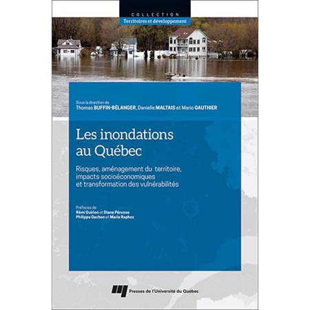Les inondations au Québec : Risques, aménagement du territoire, impacts socioéconomiques et transformation des vulnérabilités