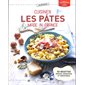 Cuisiner les pâtes made in France : 50 recettes simples, inventives et conviviales