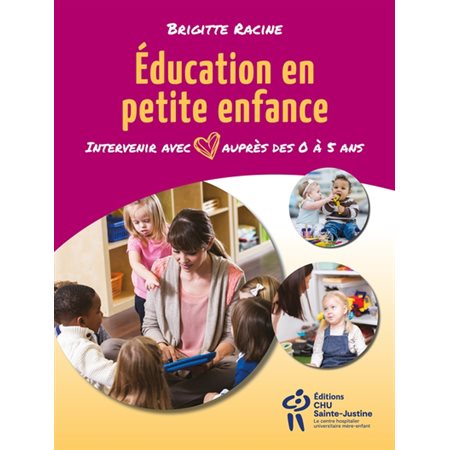 Éducation en petite enfance : Intervenir avec coeur auprès des 0 à 5 ans