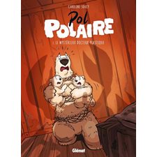 Pol Polaire T.02 : Le mystérieux docteur plastique : Bande dessinée