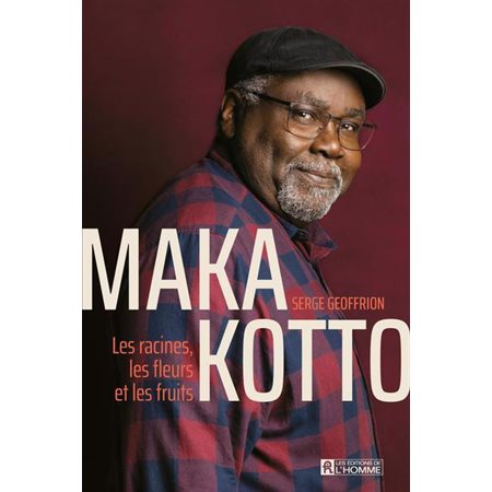 Maka Kotto : Les racines, les fleurs et les fruits