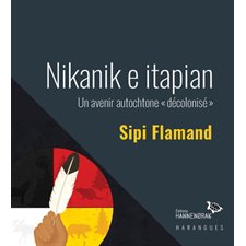 Nikanik e itapian : Un avenir autochtone « décolonisé »
