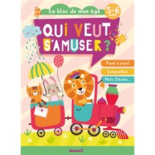 Qui veut s'amuser ? : Animaux dans un train : Le bloc de mon âge, 5-6 ans