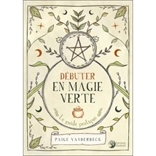 Débuter en magie verte : Le guide pratique