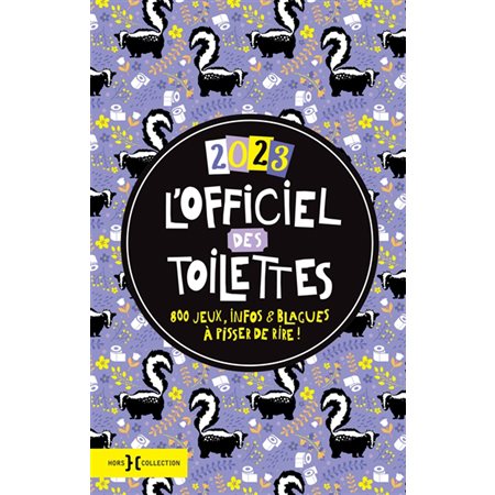 L'officiel des toilettes 2023 : 800 jeux, infos & blagues à pisser de rire !