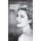 Grace Kelly : La glace et le feu : Biographie (FP)