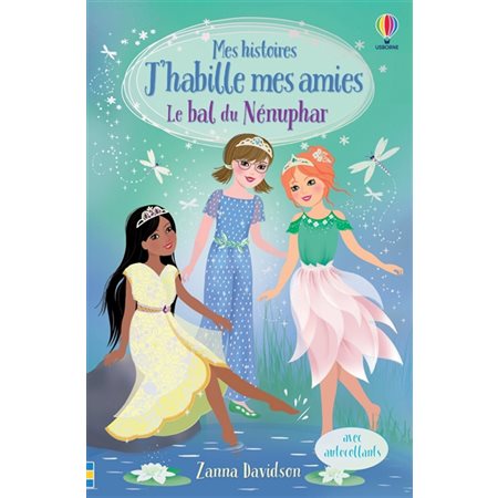 Mes histoires J'habille mes amies T.08 : Le bal des nénuphars : 6-8