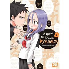 A quoi tu joues, Ayumu ?! T.01 : Manga : ADO