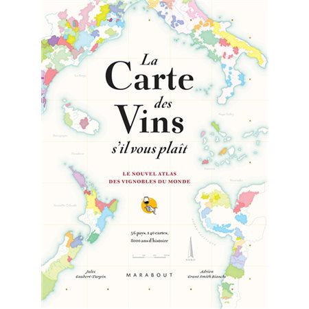 La carte des vins s'il vous plaît : le nouvel atlas des vignobles du monde : 56 pays, 140 cartes, 8 000 ans d'histoire