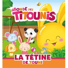 La tétine de Touni : Monde des Titounis