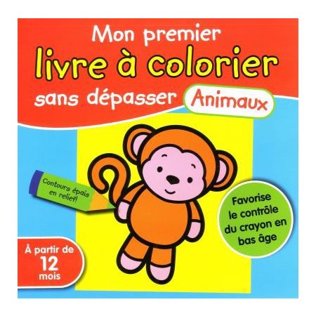 Mon premier livre à colorier sans dépasser : Animaux : À partir de 12 mois