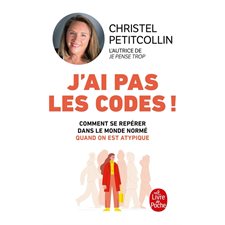 J'ai pas les codes ! : Comment se repérer dans le monde normé quand on est atypique (FP)