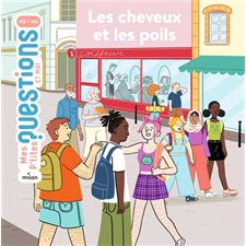 Les cheveux et les poils : Mes p'tites questions. Et moi : Dès 7 ans