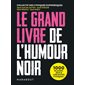 Le grand livre de l'humour noir : 1 000 blagues, jeux & anecdotes cyniques !