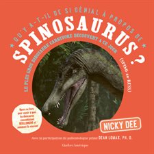 Spinosaurus ? : Le plus gros dinosaure carnivore découvert à ce jour : Qu'y a-t-il de si génial à propos de