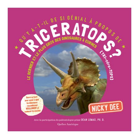 Triceratops? : Le dernier et le plus gros des dinosaures à cornes : Qu'y a-t-il de si génial à propos de