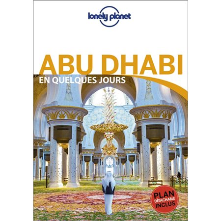 Abu Dhabi en quelques jours (Lonely planet) : 2e édition