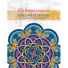 Joies méditatives : Du temps pour soi : 40 coloriages inspirants