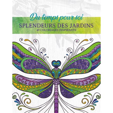 Splendeurs des jardins : Du temps pour soi : 40 coloriages inspirants