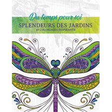 Splendeurs des jardins : Du temps pour soi : 40 coloriages inspirants