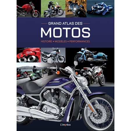 Grand atlas des motos : Histoire, modèles, performances