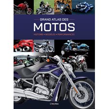 Grand atlas des motos : Histoire, modèles, performances