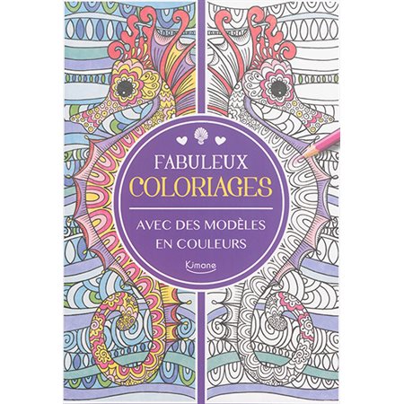 Fabuleux coloriages : Avec des modèles en couleurs