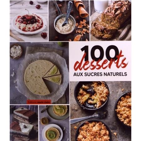 100 desserts aux sucres naturels