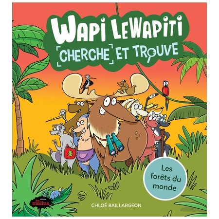 Wapi le Wapiti : Les forêts du monde : Cherche et trouve