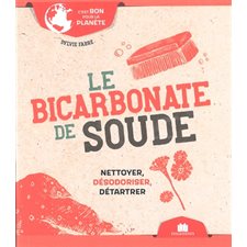 Le bicarbonate de soude : Nettoyer, désodoriser, détartrer