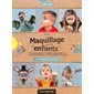 Maquillage pour les enfants : 20 créations filles & garçons : Mondes enchantés, mondes intergalactiques, mondes des horreurs, vie sauvage, arc-en-ciel