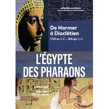 L'Egypte des pharaons : De Narmer à Dioclétien : 3150 av. J.-C.-284 apr. J.-C. : Mondes anciens