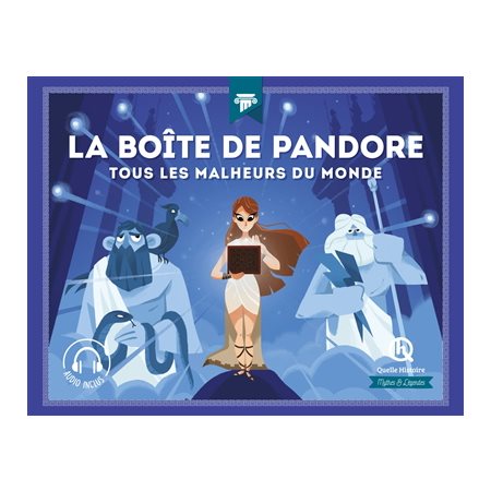 La boîte de Pandore : Tous les malheurs du monde : Quelle histoire. Mythes et légendes