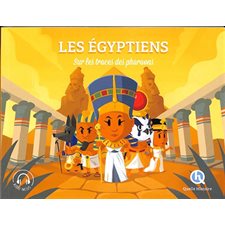 Les Egyptiens : Sur les traces des pharaons : Quelle histoire. Histoire jeunesse