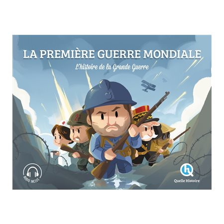 La Première Guerre mondiale : L'histoire de la Grande Guerre : Histoire jeunesse : Quelle histoire