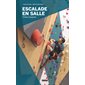 Escalade en salle : S'initier et progresser