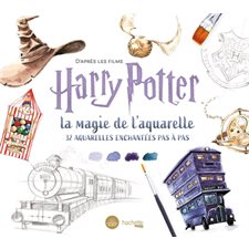 D'après les films Harry Potter : La magie de l'aquarelle : 32 aquarelles pas à pas