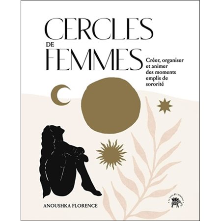 Cercles de femmes : Créer, organiser et animer des moments emplis de sororité