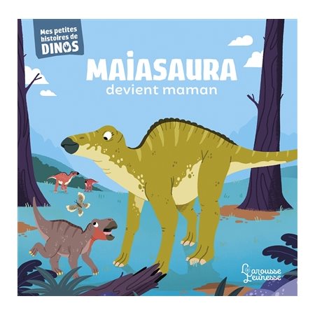 Maiasaura devient maman : Mes petites histoires de dinos