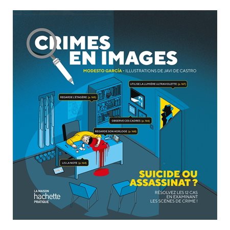 Crimes en images : Suicide ou assassinat ? : Résolvez les 12 cas en examinant les scènes de crime !