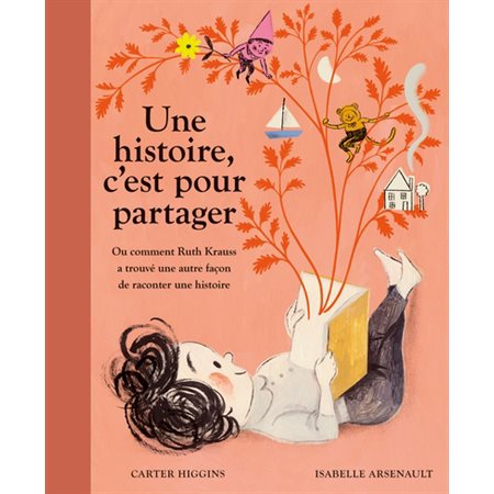 Une histoire, c'est pour partager : Ou comment Ruth Krauss a trouvé une autre façon de raconter une histoire