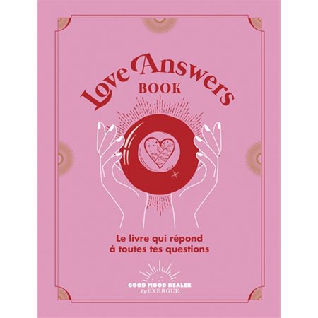 Love answers book : Le livre qui répond à toutes tes questions (FP)