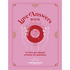 Love answers book : Le livre qui répond à toutes tes questions (FP)