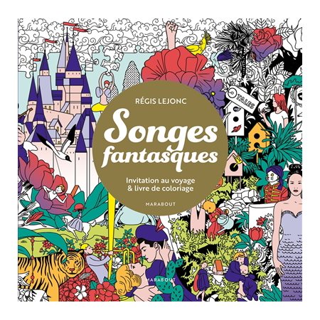 Songes fantasques : Invitation au voyage & livre de coloriage