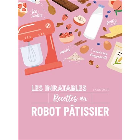 Les inratables recettes au robot pâtissier