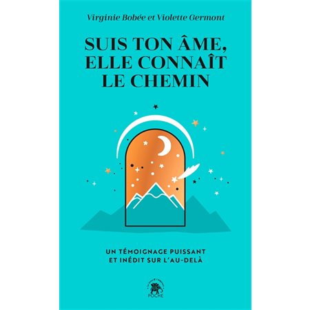 Suis ton âme, elle connaît le chemin (FP) : Un témoignage puissant et inédit sur l'au-delà