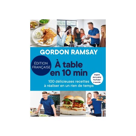 A table en 10 min : 100 délicieuses recettes à réaliser en un rien de temps
