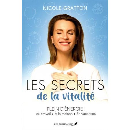 Les Secrets de vitalité : Au travail, à la maison, en vacances