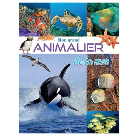 Mon grand animalier de la mer : Avec des centaines d'infos et de photos